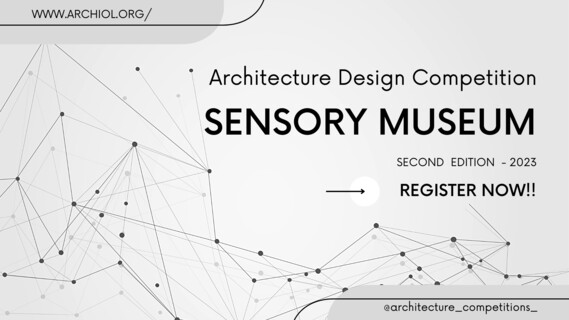 Architecture Design Competition SENSORY MUSEUM Second Edition - 2023 | Image: © Archiol | Artuminate 