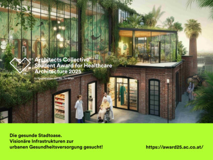 Architects Collective Student Award for Healthcare Architecture 2025 | Bild: © Architects Collective ZT-GmbH, Wien